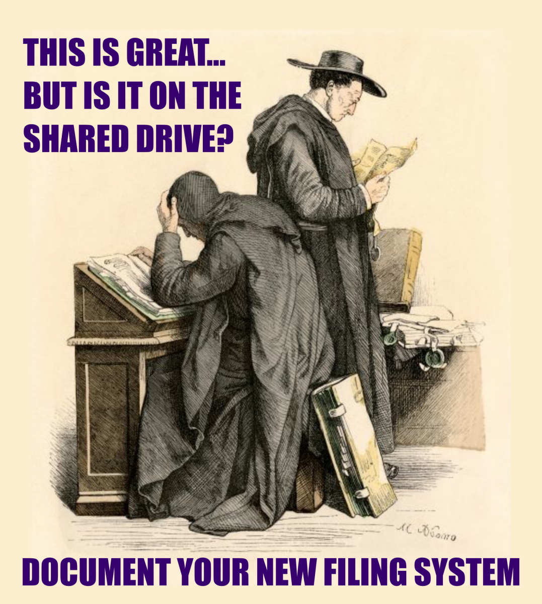 This is great, but is it on the shared drive? Document your new filing system
