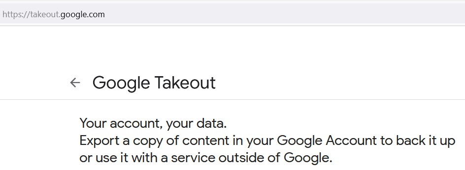 Zoomed in screenshot of takeout.google.com with the text reading 'Your account, your data. Export a copy of content in your Google Account to back it up or use it with a service outside of Google.'