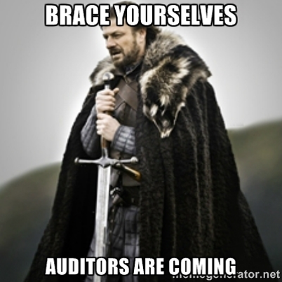 BRACE YOURSELVES, AUDITORS ARE COMING