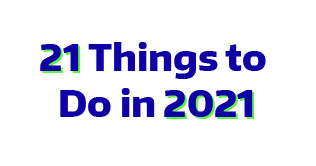 21 things to do in 2021