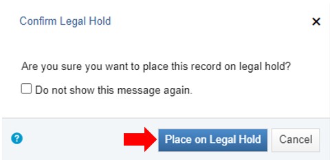Zoomed in view of a dialog box titled Confirm Legal Hold. At the bottom of the window are two buttons: Place on Legal Hold and Cancel. A red arrow is pointing to the blue Place on Legal Hold button.