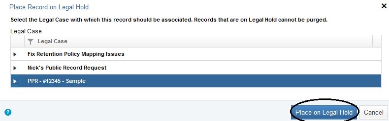 Zoomed in pop-up of the Place Record on Legal Hold displaying a list of legal cases to choose from. The example titled PRR - #12345 - Sample is highlighted and the Place on Legal Hold button in the bottom right corner is circled in black