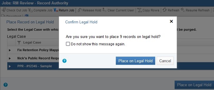Popup from pressing the Place on Legal Hold button asking Are you sure you want to play 9 records on legal hold? with the ability for users to confirm by pressing Place on Legal Hold button or a Cancel button